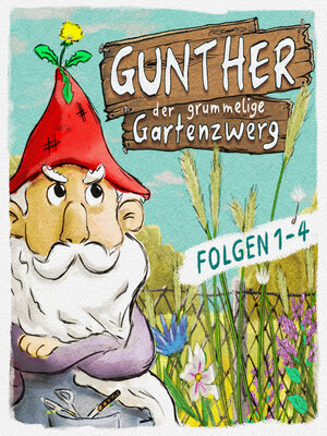cover image of Gunther, der grummelige Gartenzwerg, Folge 1-4